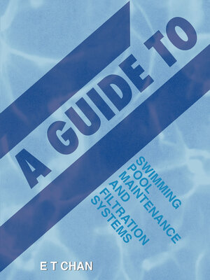 cover image of A Guide to Swimming Pool Maintenance and Filtration Systems